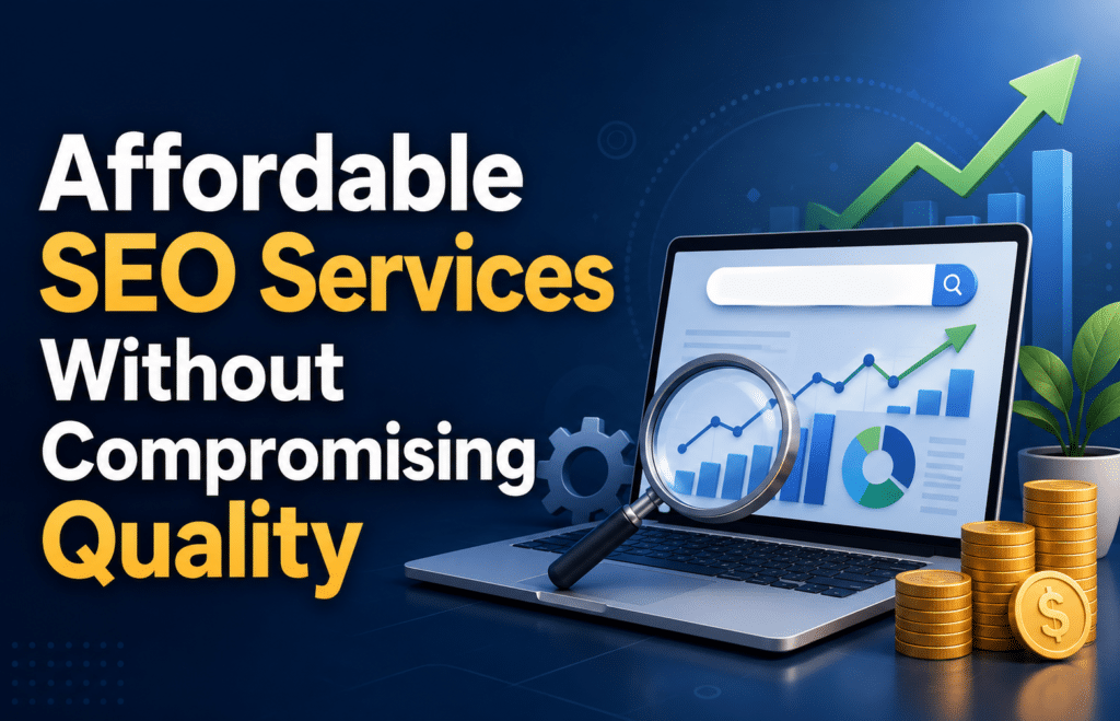 Affordable SEO Services Without Compromising Quality